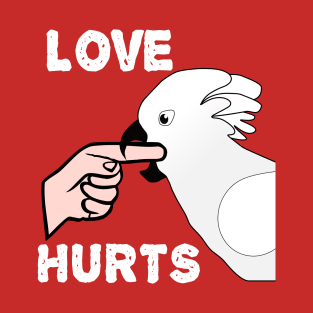 Love Hurts Umbrella Cockatoo Parrot Biting T-Shirt