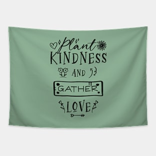 Plant Kindness and Gather Love Tapestry