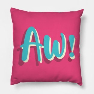 Aw! Pillow