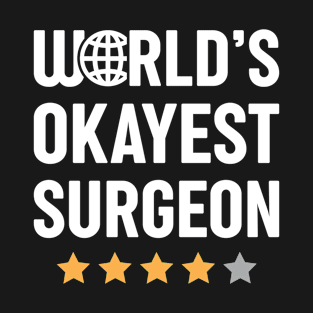 World's Okayest Surgeon T-Shirt