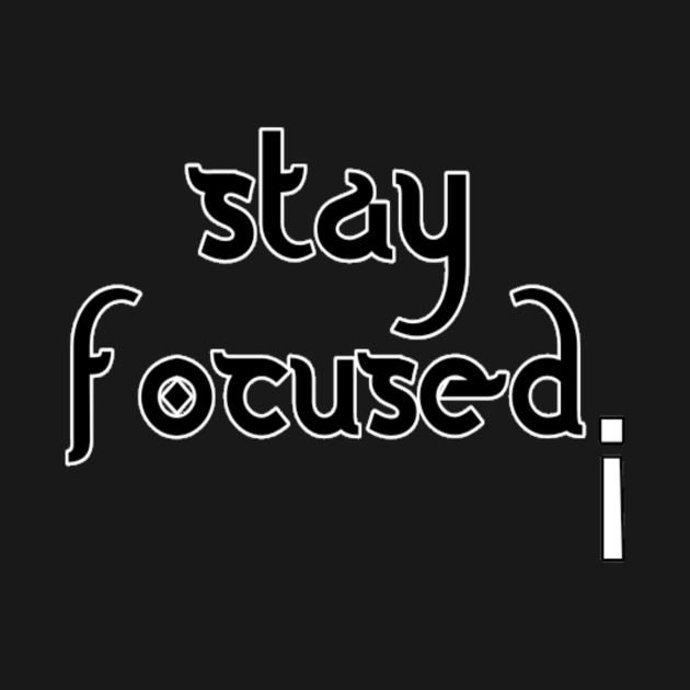 stay focused