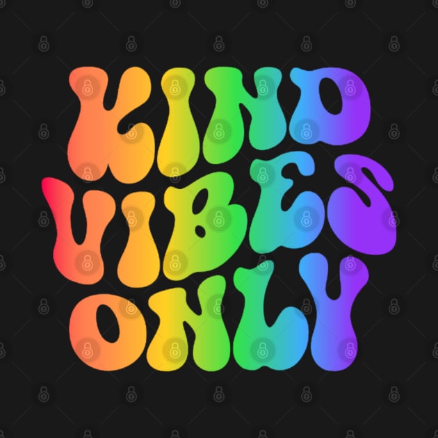 Kind Vibes Only - Colorful Positive Vibes Design by NotUrOrdinaryDesign