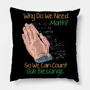 Why Do We Need Math? So We Can Count Our Blessings Pillow