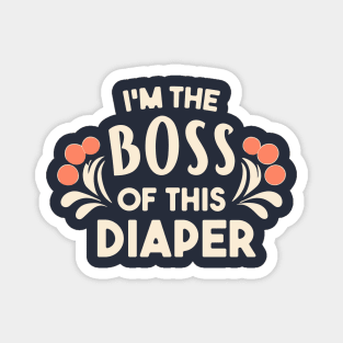 I'm the boss of this diaper Magnet