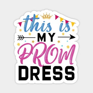 This Is My Prom Dress Magnet