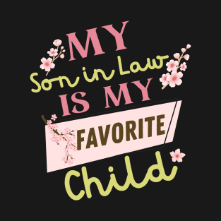 My son in law is my favorite child T-Shirt