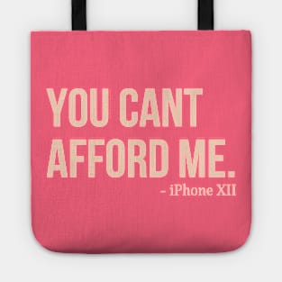 You Can't Afford Me - iPhone 12 Tote