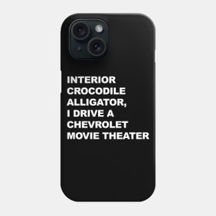 Interior Crocodile Alligator, I Drive a Chevrolet Movie Theater Phone Case