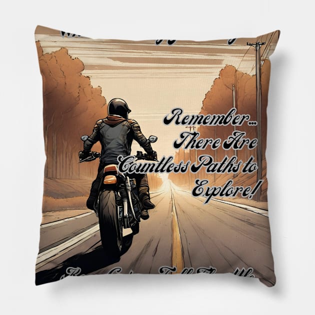 Keep Going Full Throttle: There Are Countless Paths To Explore - colour Pillow by fazomal