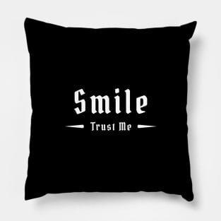 Smile, Trust Me - 01 Pillow