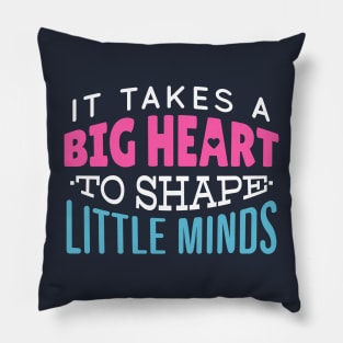 It Takes a Big Heart to Shape Little Minds // Teacher Life // Proud Teacher Pillow