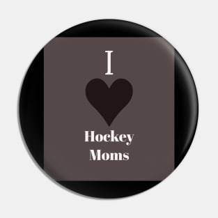 I love hockey moms Pin