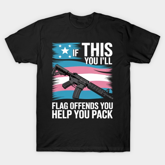 Trans If This Flag Offends You AR-15 Gun Rights Trans