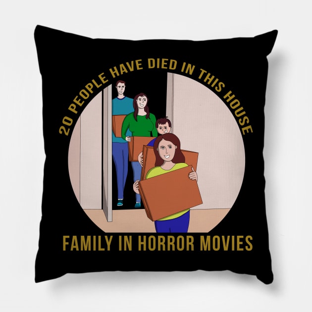 20 people have died in this house Family in horror movies Pillow by DiegoCarvalho