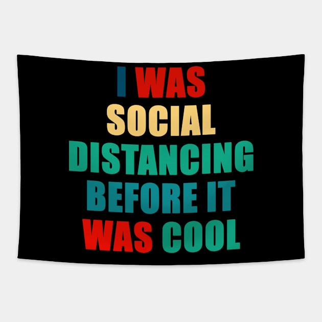 Social Distancing Shirt Funny I was Social Distancing Before it Was Cool Quarantined Tapestry by Trendy_Designs