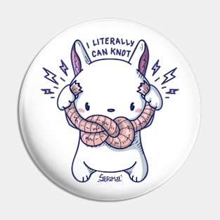 Kawaii Cute bunny rabbit with knot and quote "I literally can knot" pun Pin