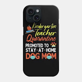 Kindergarten Teacher Quarantine Promoted To Stay At Home Dog Mom Happy Dog Mother Mama Son Daughter Phone Case