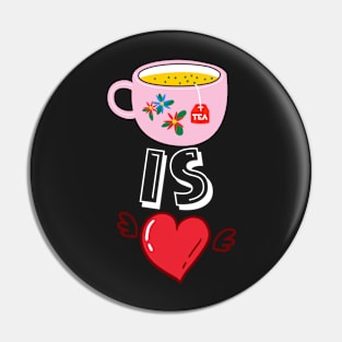 Tea Is Love Pin