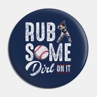 Baseball Rub Some Dirt On It Pin