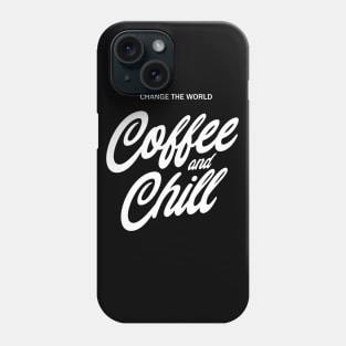 Coffee And Chill Phone Case