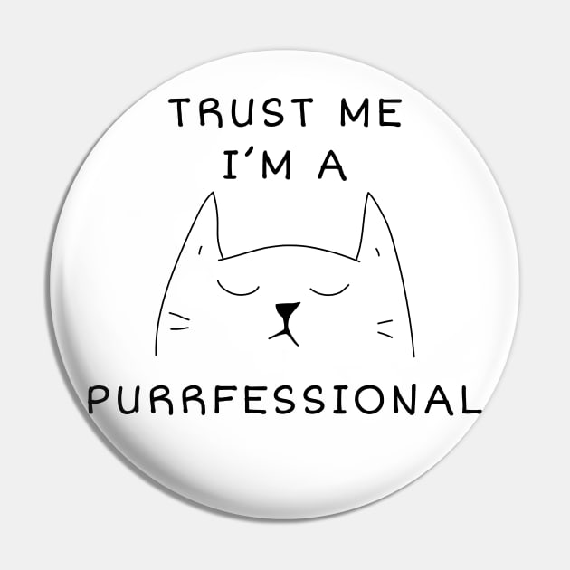 Trust Me I'm a Purrfessional Pin by AndrewStep