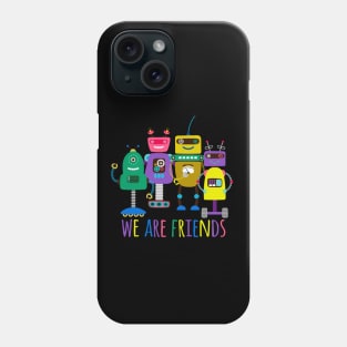 Robots We Are Friends Phone Case