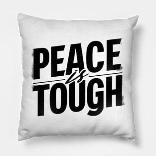 peace is tough Pillow