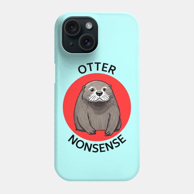 Otter Nonsense | Otter Pun Phone Case by Allthingspunny