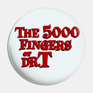 The 5000 Fingers of Dr. T Pin