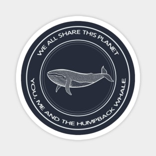 Humpback Whale - We All Share This Planet (on dark colors) Magnet