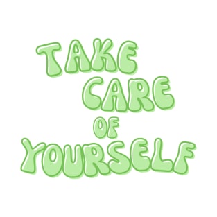 Take Care of Yourself T-Shirt