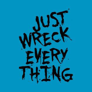 Just Wreck Everything Messy Artist Paint Spatter T-Shirt