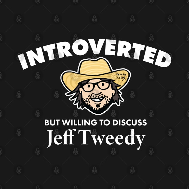 Introverted but Willing to Discuss Jeff Tweedy (Light) by Made by Casey