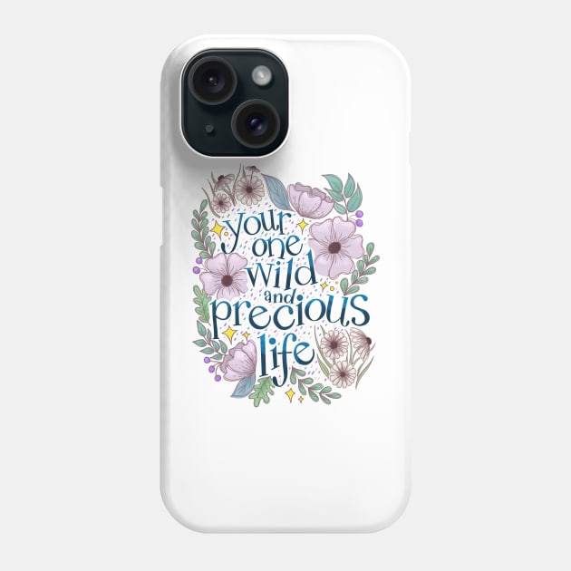 Your One Wild and Precious Phone Case by Thenerdlady