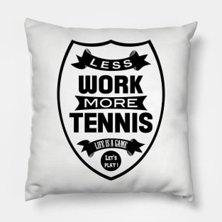 Less work More Tennis Pillow