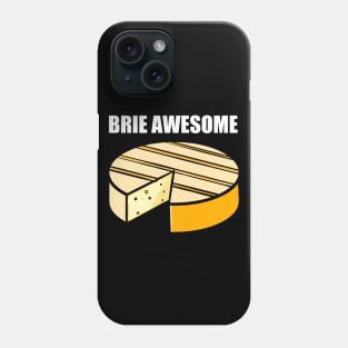 Brie Awesome Phone Case