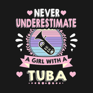 never underestimate a girl with a tuba T-Shirt