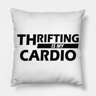 Thrifting is my cardio Pillow