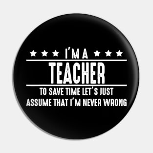 Teacher Never Wrong  Teacher Shirt Gift For Teacher Pin