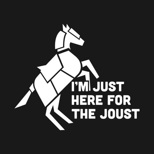 Here For The Joust | Funny Renaissance Festival Costume by MeatMan