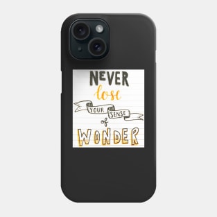 Never Lose Your Wonder Phone Case