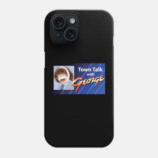 Town Talk with George Phone Case