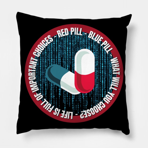 Life Is Full of Important Choices. Red Pill or Blue Pill? Pillow by nathalieaynie