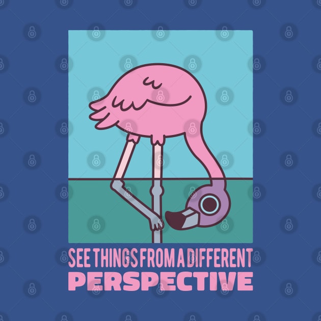 Cute Flamingo See Things From A Different Perspective by rustydoodle