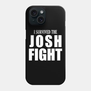 I survived the JOSH FIGHT Phone Case