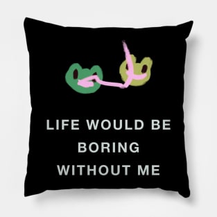 Frogs - Life would be boring Pillow