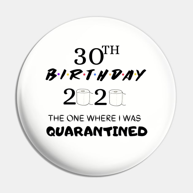 30th Birthday 2020 The One Where I Was Quarantined Pin by LaurelBDesigns