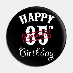 Happy 85th Quarantined Birthday Pin