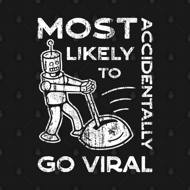 Most Likely to Accidentally Go Viral - 5 by NeverDrewBefore