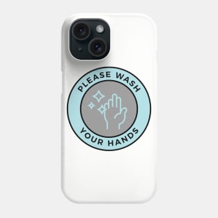 Please Wash Your Hands Phone Case